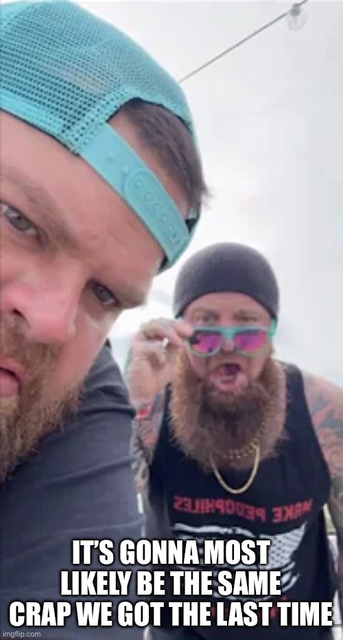 JD Delay WTF | IT’S GONNA MOST LIKELY BE THE SAME CRAP WE GOT THE LAST TIME | image tagged in jd delay wtf | made w/ Imgflip meme maker