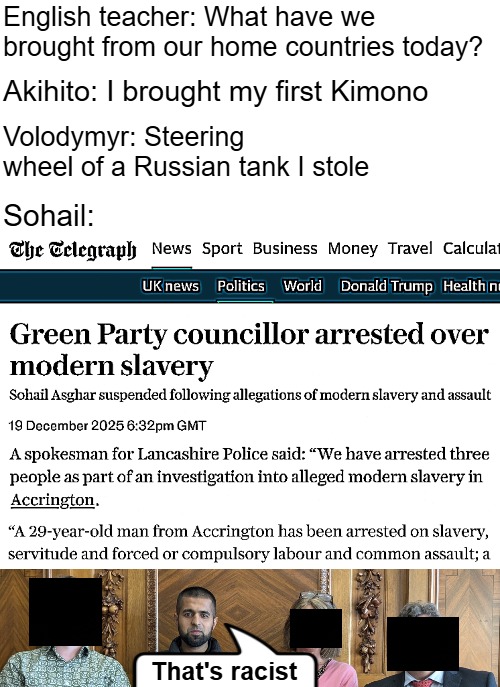 I think I just made the others much... much younger | That's racist | image tagged in funny,muslims,immigrants,uk,great britain | made w/ Imgflip meme maker