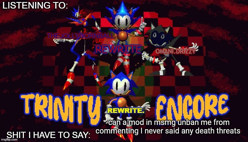 rewrite, cornball, rewrite, and arabmogus temp | can a mod in msmg unban me from commenting I never said any death threats | image tagged in rewrite cornball rewrite and arabmogus temp | made w/ Imgflip meme maker