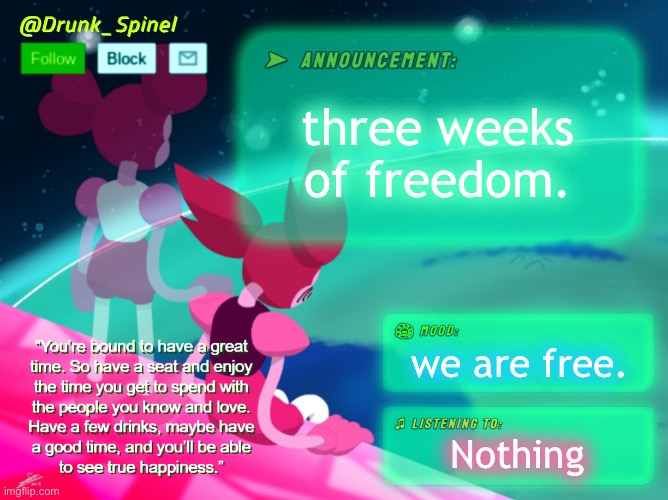 :3 (yes ?-merchant) | three weeks of freedom. we are free. Nothing | made w/ Imgflip meme maker