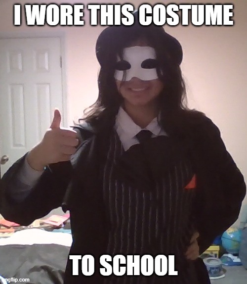 this was what i was wearing on Thrusday! gimme a pose to do while im in it. NO NSFW POSES!!! | I WORE THIS COSTUME; TO SCHOOL | made w/ Imgflip meme maker