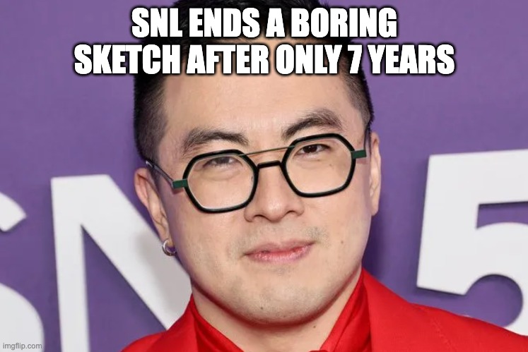 One Note Comedy | SNL ENDS A BORING SKETCH AFTER ONLY 7 YEARS | image tagged in bowen yang | made w/ Imgflip meme maker