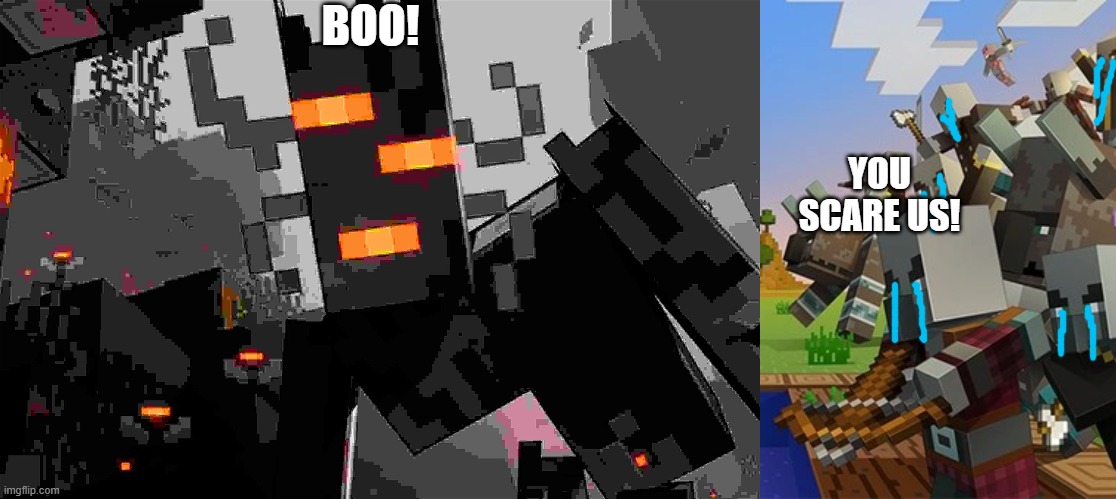 BOO! YOU SCARE US! | image tagged in low quality creaking meme,illagers | made w/ Imgflip meme maker