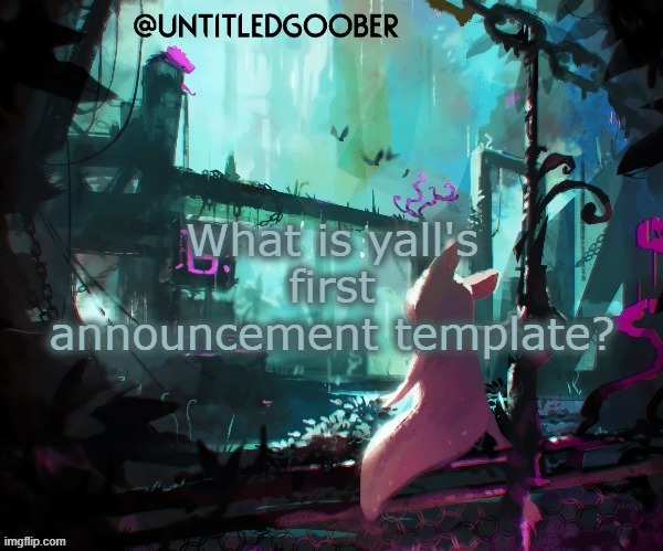 Rain World :) | What is yall's first announcement template? | image tagged in rain world | made w/ Imgflip meme maker