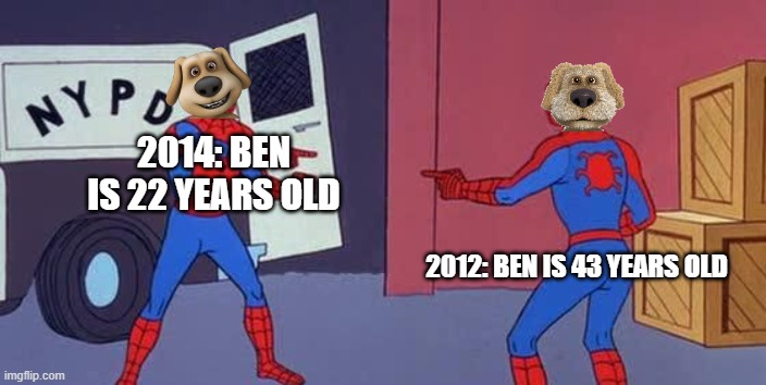 BEN WAS THAT OLD BACK THEN? | 2014: BEN IS 22 YEARS OLD; 2012: BEN IS 43 YEARS OLD | image tagged in spider man double | made w/ Imgflip meme maker