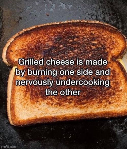 image tagged in grilled cheese | made w/ Imgflip meme maker