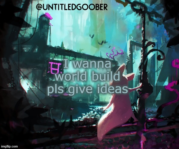 Rain World :) | I wanna world build
pls give ideas | image tagged in rain world | made w/ Imgflip meme maker