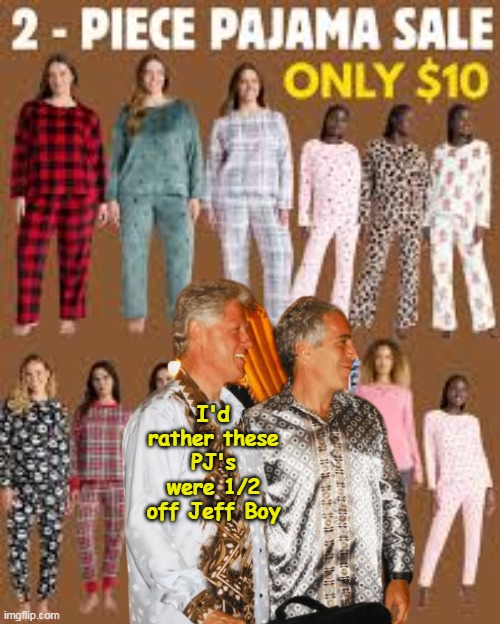 I'd rather these PJ's were 1/2 off Jeff Boy | made w/ Imgflip meme maker