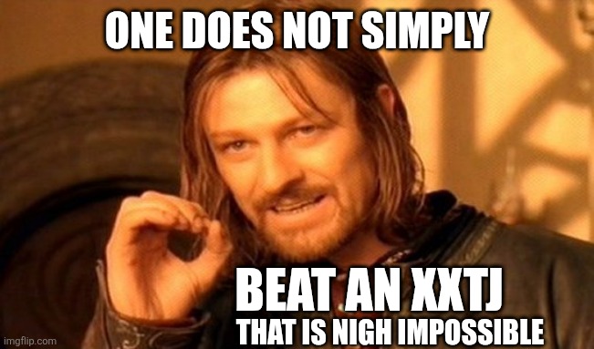 One does not simply... | ONE DOES NOT SIMPLY; BEAT AN XXTJ; THAT IS NIGH IMPOSSIBLE | image tagged in memes,one does not simply,intj,entj,estj,istj | made w/ Imgflip meme maker