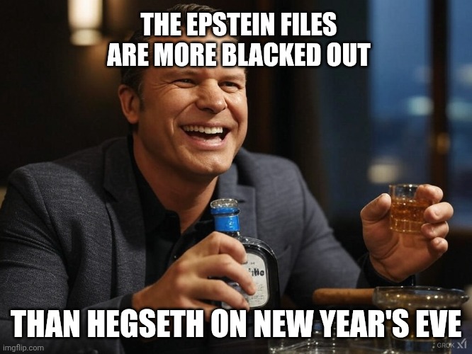 Memory redacted like a black marker strike out. | THE EPSTEIN FILES ARE MORE BLACKED OUT; THAN HEGSETH ON NEW YEAR'S EVE | image tagged in pete hegseth tequila dui hire,donald trump,epstein files,jeffrey epstein,drunk | made w/ Imgflip meme maker