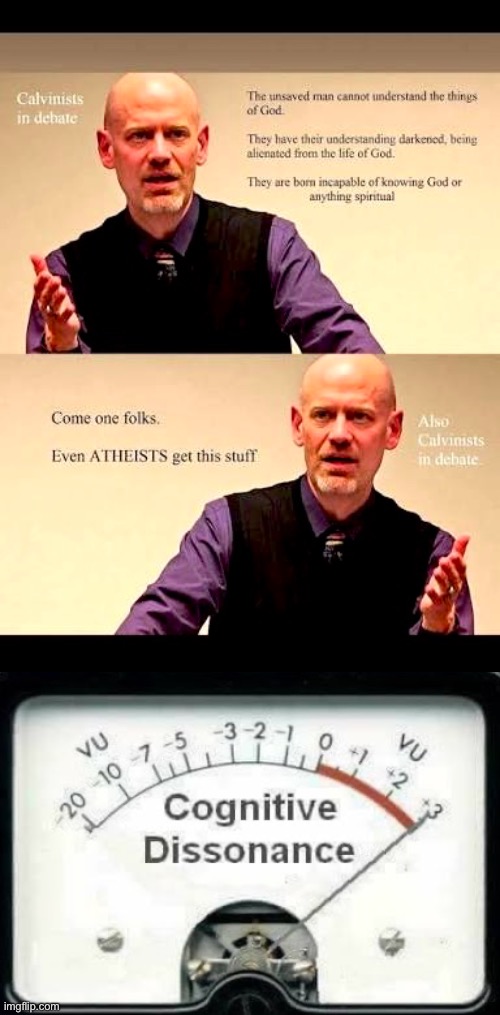 Cognitive Dissonance Much? | image tagged in calvinism,calvinist memes,cognitive dissonance,anti calvinism,reformed theology,ai slop theology | made w/ Imgflip meme maker