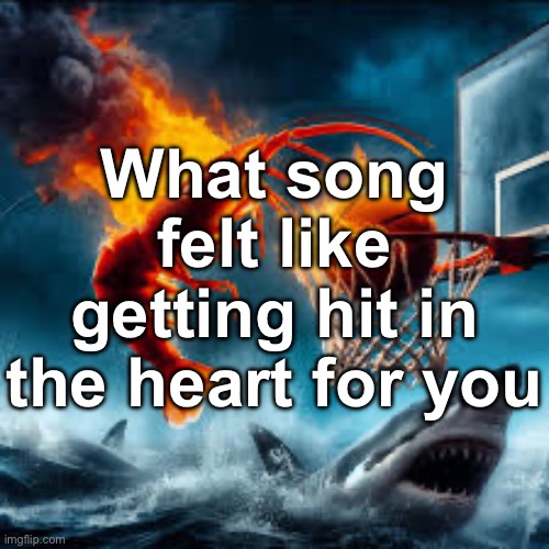 Ballin shrimp | What song felt like getting hit in the heart for you | image tagged in ballin shrimp | made w/ Imgflip meme maker