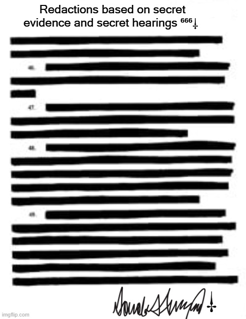trump for prison | Redactions based on secret evidence and secret hearings ⁶⁶⁶⸸; ⸸ | made w/ Imgflip meme maker