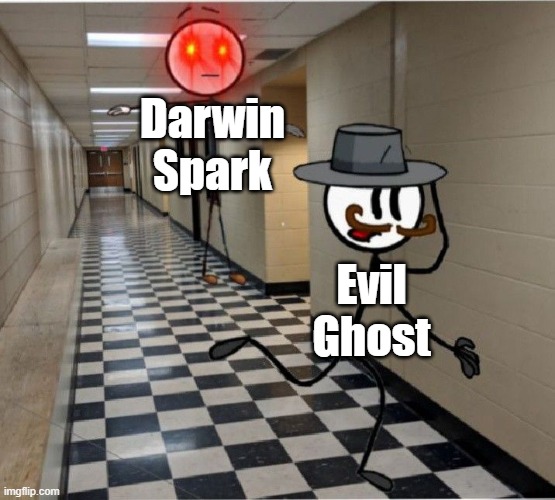 DARWIN IS UNSTOPPABLE | Darwin Spark; Evil Ghost | image tagged in stickmin dominance | made w/ Imgflip meme maker