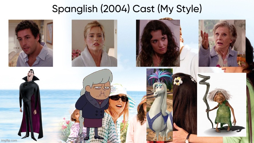 Spanglish (2004) Cast (My Style) | image tagged in spanglish 2004 cast my style,meme,memes,spoof cast,spanglish,characters | made w/ Imgflip meme maker