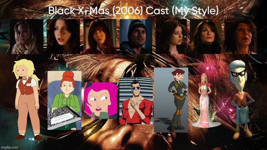 Black X-Mas (2006) Cast (My Style) | image tagged in black x-mas 2006 cast my style,meme,memes,spoof cast,black x-mas,characters | made w/ Imgflip meme maker