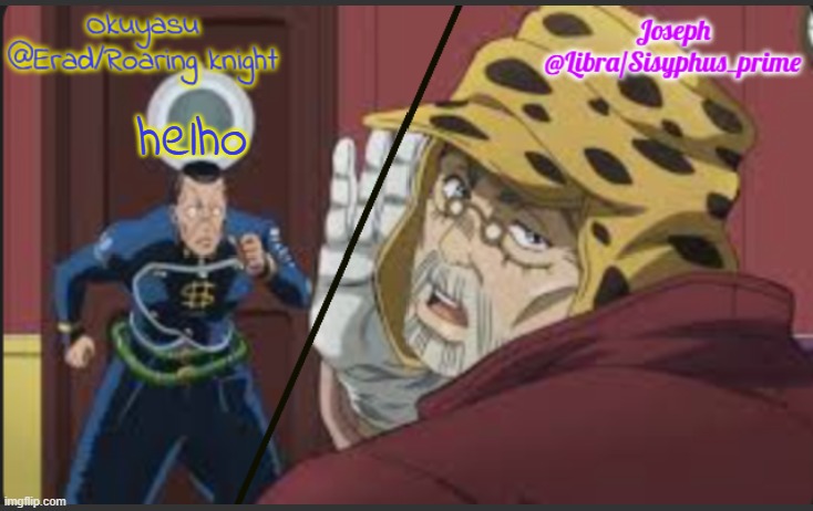 Erad and Libra JJBA shared temp | helho | image tagged in erad and libra jjba shared temp | made w/ Imgflip meme maker