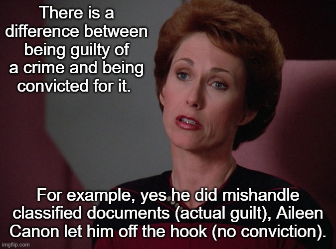 Phillipa Louvois | There is a difference between being guilty of a crime and being convicted for it. For example, yes he did mishandle classified documents (ac | image tagged in phillipa louvois | made w/ Imgflip meme maker