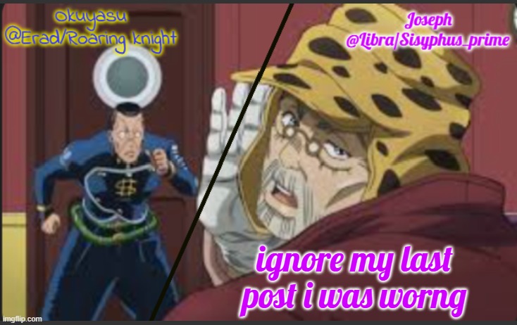 Erad and Libra JJBA shared temp | ignore my last post i was worng | image tagged in erad and libra jjba shared temp | made w/ Imgflip meme maker