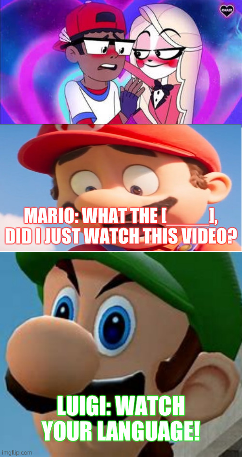 Why The [___] is Someone Watch This | MARIO: WHAT THE [____], DID I JUST WATCH THIS VIDEO? LUIGI: WATCH YOUR LANGUAGE! | image tagged in who reacts to hide away,condescending luigi,mario,wubbzy,deviantart,childhood ruined | made w/ Imgflip meme maker
