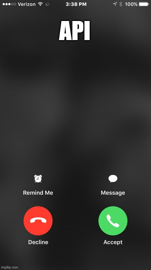 is calling you | API | image tagged in is calling you | made w/ Imgflip meme maker