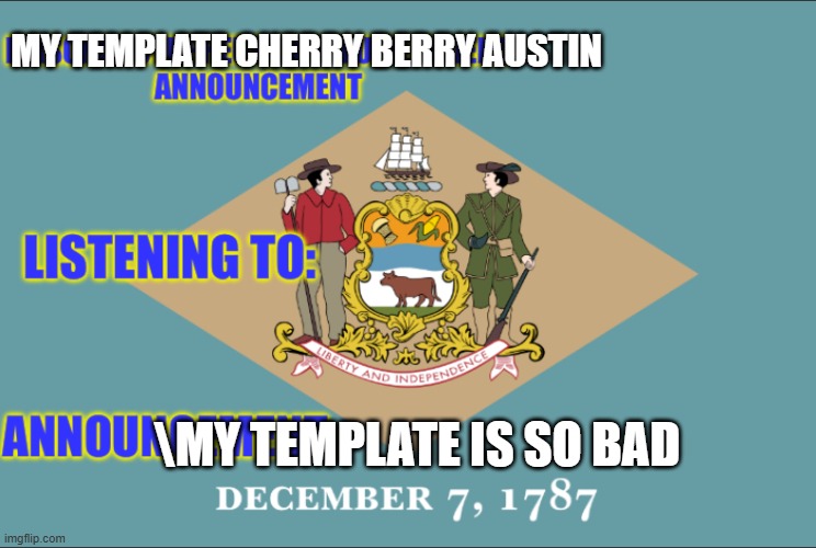 MY TEMPLATE CHERRY BERRY AUSTIN \MY TEMPLATE IS SO BAD | made w/ Imgflip meme maker