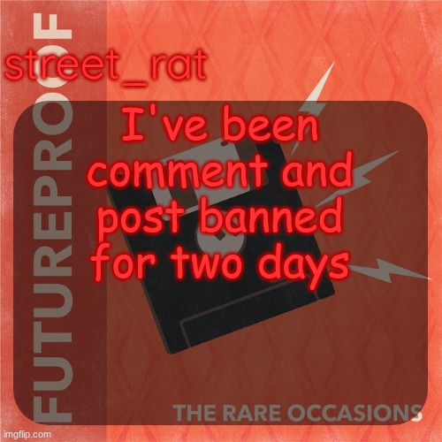 can someone plug this in msmg and MARK HOLD ON ILL GIVE YOU IT BACK IN A SEC- (4) | I've been comment and post banned for two days | image tagged in street rat's the rare occasions temp | made w/ Imgflip meme maker