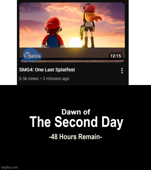 Dawn of the Second Day | image tagged in dawn of the second day,smg4 | made w/ Imgflip meme maker