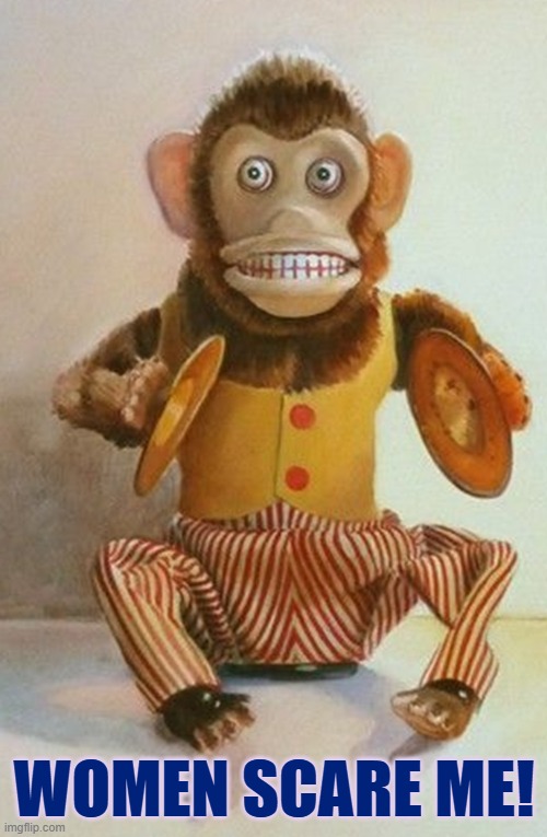 WOMEN SCARE ME! | made w/ Imgflip meme maker