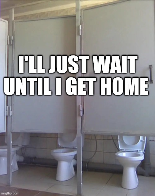 I'll Just Wait Until I Get Home | I'LL JUST WAIT UNTIL I GET HOME | image tagged in chrisjoines1 | made w/ Imgflip meme maker