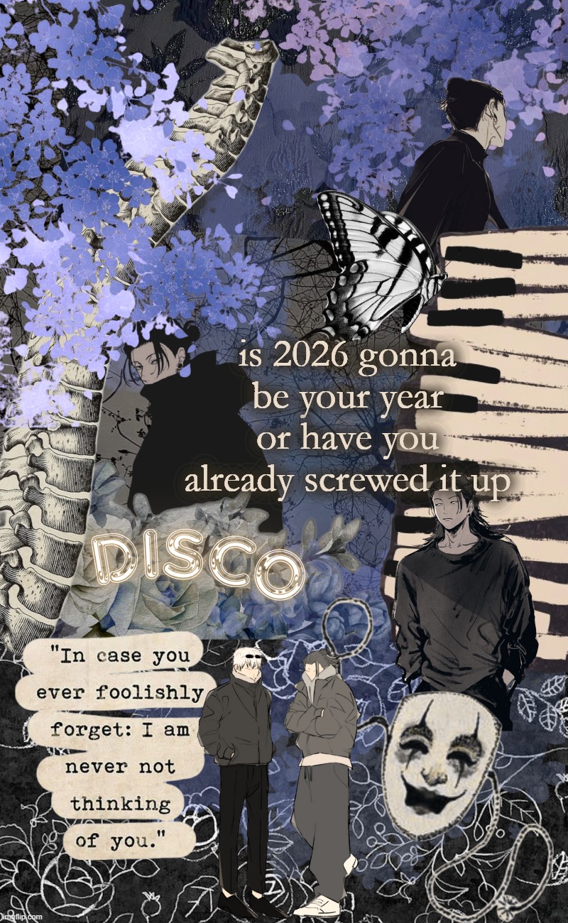 Disco's watercolor temp | is 2026 gonna be your year or have you already screwed it up | image tagged in disco's watercolor temp | made w/ Imgflip meme maker