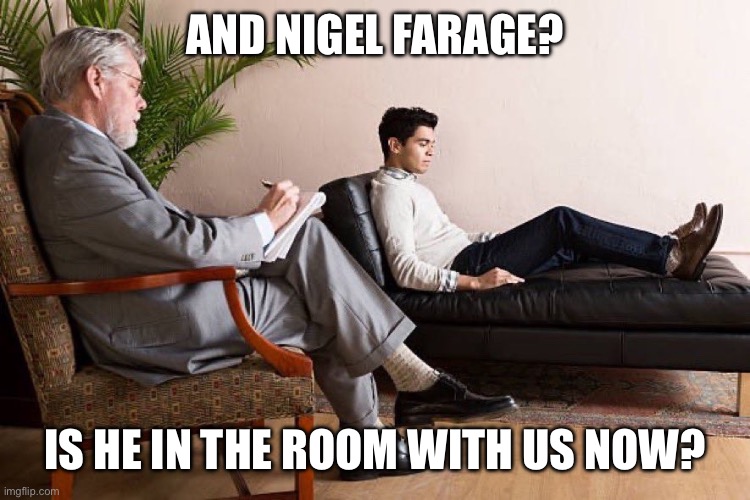 In the room with us right now | AND NIGEL FARAGE? IS HE IN THE ROOM WITH US NOW? | image tagged in in the room with us right now,nigel farage | made w/ Imgflip meme maker
