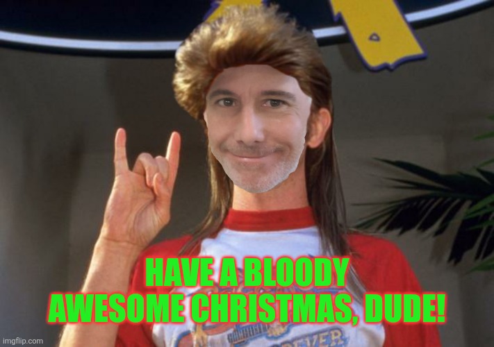 HAVE A BLOODY AWESOME CHRISTMAS, DUDE! | made w/ Imgflip meme maker