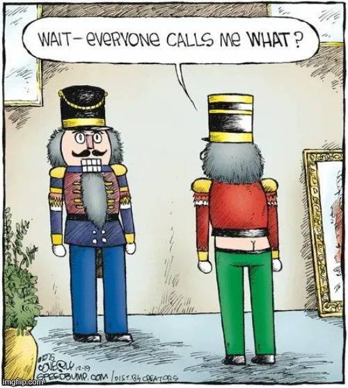 The Buttcracker | image tagged in nutcracker,christmas,comics,christmas memes | made w/ Imgflip meme maker
