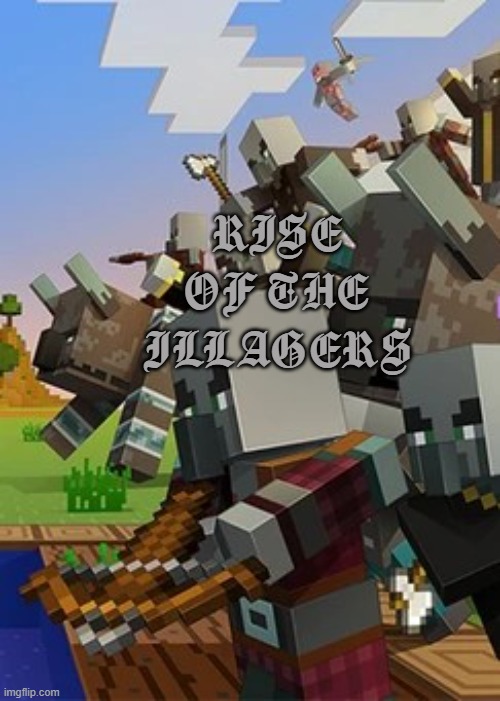 Illagers | RISE OF THE ILLAGERS | image tagged in illagers | made w/ Imgflip meme maker