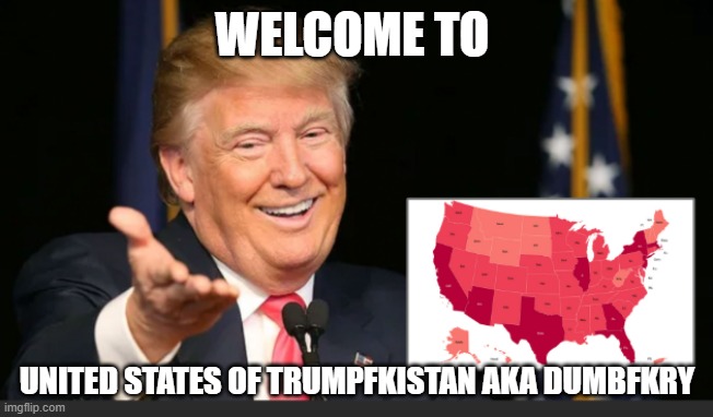 Trump Renamed the USA | WELCOME TO; UNITED STATES OF TRUMPFKISTAN AKA DUMBFKRY | image tagged in donald trump approves | made w/ Imgflip meme maker