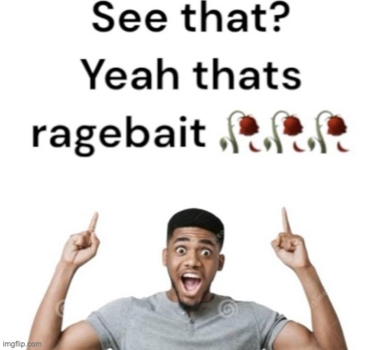 See That Yeah thats Ragebait | image tagged in see that yeah thats ragebait | made w/ Imgflip meme maker