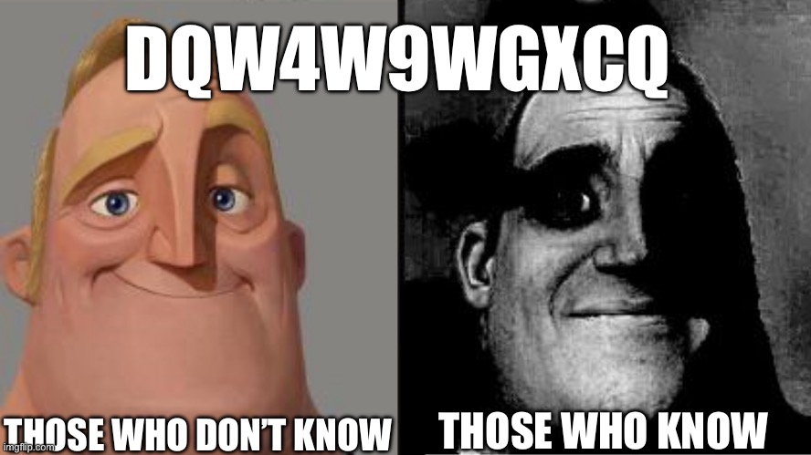 Those who know | DQW4W9WGXCQ; THOSE WHO DON’T KNOW; THOSE WHO KNOW | image tagged in traumatized mr incredible,funny,memes,relatable,those who know | made w/ Imgflip meme maker