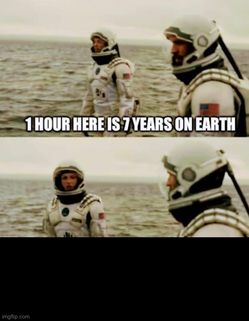 Interstellar time lapse | image tagged in interstellar time lapse | made w/ Imgflip meme maker