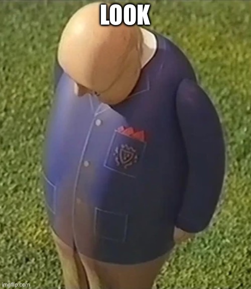 sad Sir Topham Hatt | LOOK | image tagged in sad sir topham hatt | made w/ Imgflip meme maker