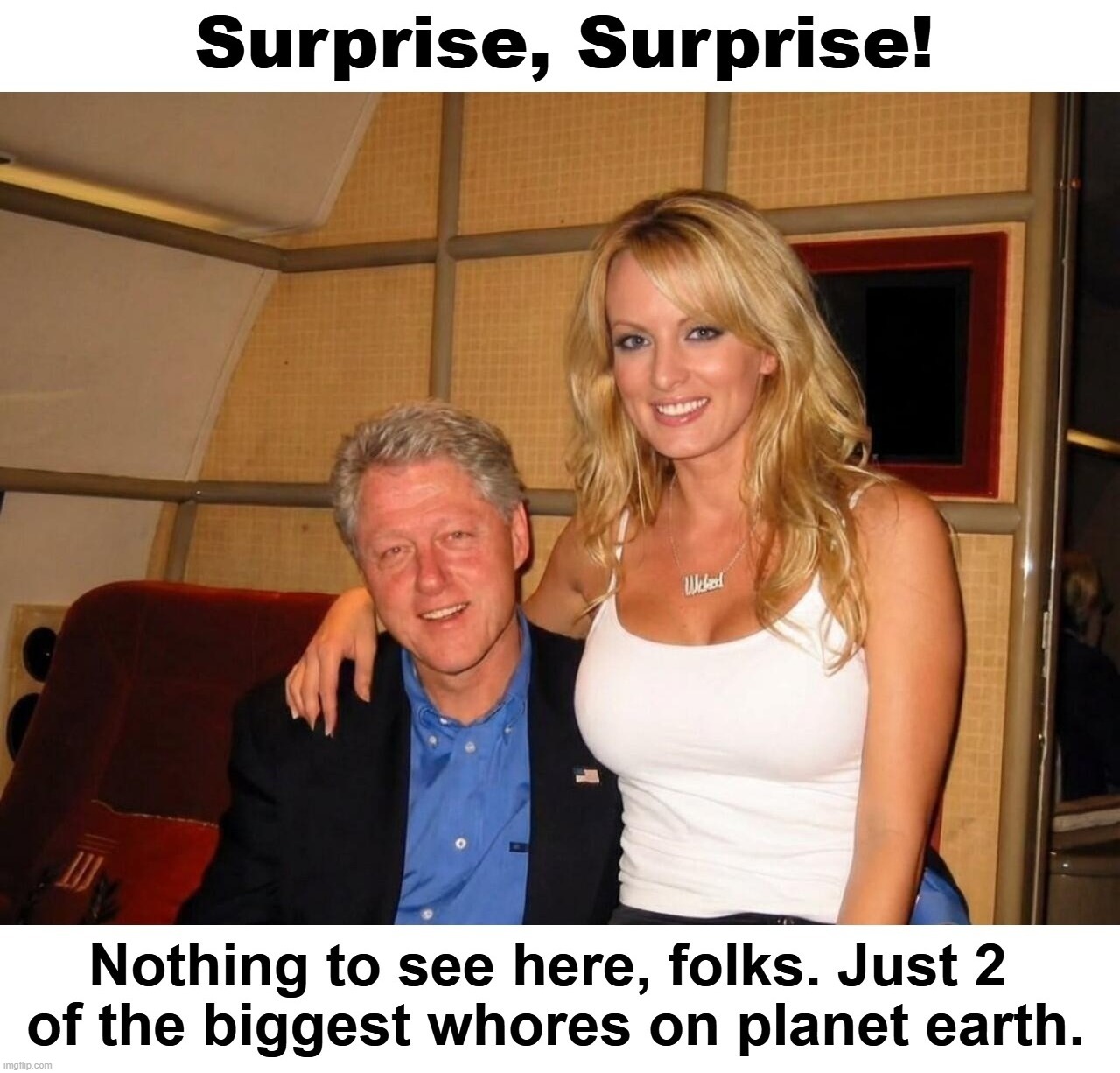 Surprise, Surprise! Nothing to see here, folks. | image tagged in deadpool surprised,bill clinton - sexual relations,clinton corruption,whores,stormy daniels,smiling bill clinton | made w/ Imgflip meme maker