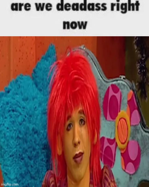 Doodlebops in the big late 2025 ig | image tagged in funny memes | made w/ Imgflip meme maker