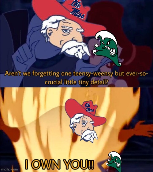 Tulane ole miss meme | image tagged in memes,ole miss,tulane,college football,sports,hades i own you | made w/ Imgflip meme maker