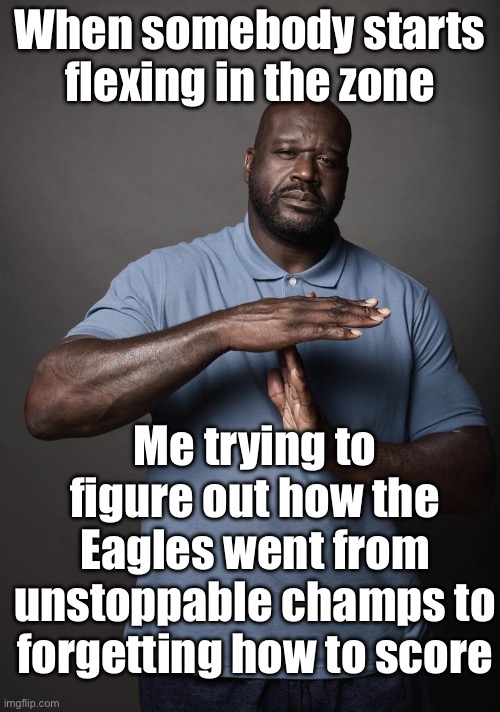 When you start listing everything the Eagles have going for them; But they still play like they left the playbook at Wawa | When somebody starts flexing in the zone; Me trying to figure out how the Eagles went from unstoppable champs to forgetting how to score | image tagged in when somebody start flexing in the zone,philadelphia eagles,eagles,nfl memes,nfl football,sports | made w/ Imgflip meme maker