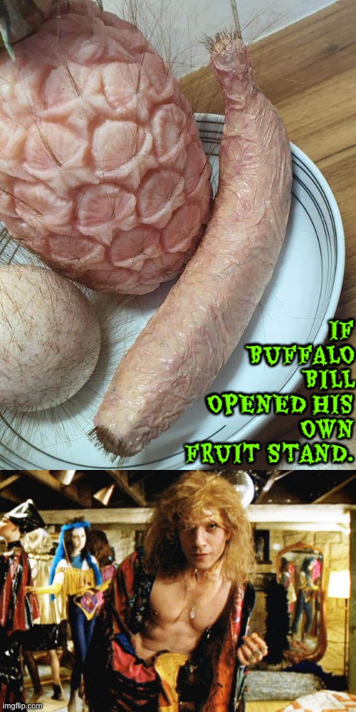 Buffalo Bill's Fruit Stand | IF BUFFALO BILL OPENED HIS OWN FRUIT STAND. | image tagged in cursed images,fruit,buffalo bill silence of the lambs,skin,what a terrible day to have eyes,excuse me wtf | made w/ Imgflip meme maker