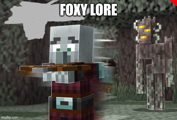 Pillager Running Away From Creaking | FOXY LORE | image tagged in pillager running away from creaking | made w/ Imgflip meme maker