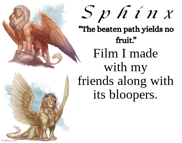 Spinx (aka erocitnaM) | Film I made with my friends along with its bloopers. | image tagged in spinx aka erocitnam | made w/ Imgflip meme maker