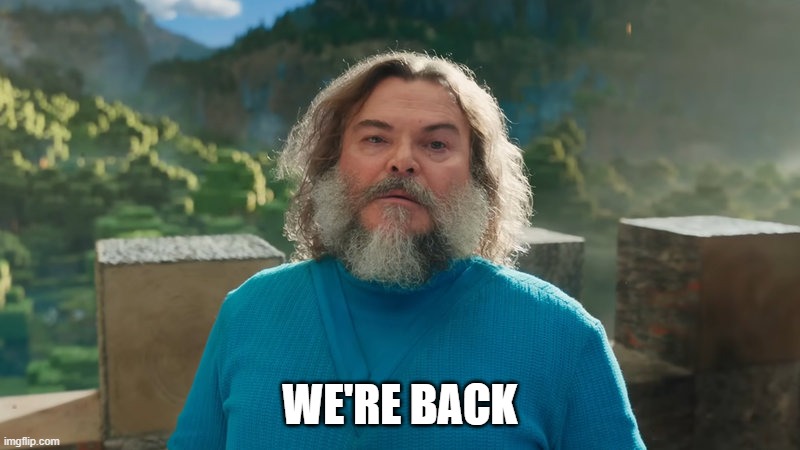 we are so back | WE'RE BACK | image tagged in i am steve,we are so back | made w/ Imgflip meme maker