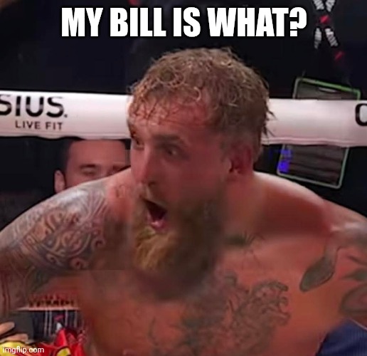 Paul | MY BILL IS WHAT? | image tagged in boxers | made w/ Imgflip meme maker
