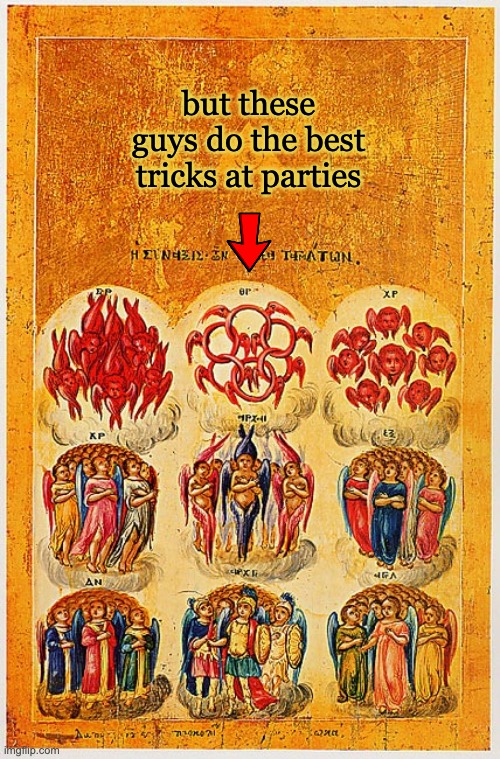 Cherubim, I think | but these guys do the best tricks at parties | image tagged in angel power ranking,angels,stories,myth,belief,heaven | made w/ Imgflip meme maker